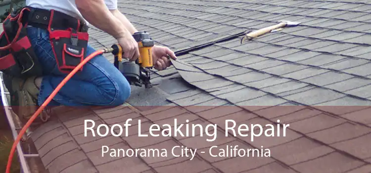 Roof Leaking Repair Panorama City - California