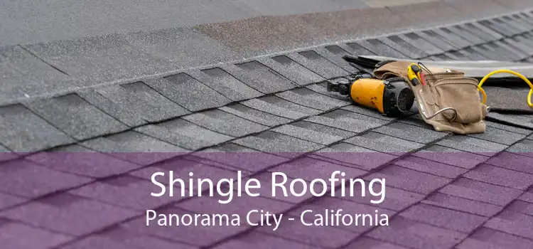 Shingle Roofing Panorama City - California