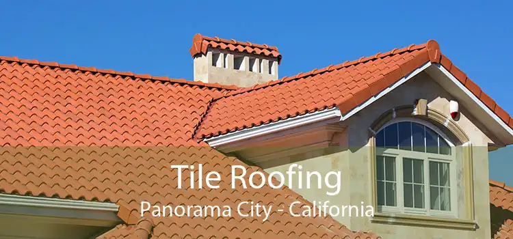 Tile Roofing Panorama City - California