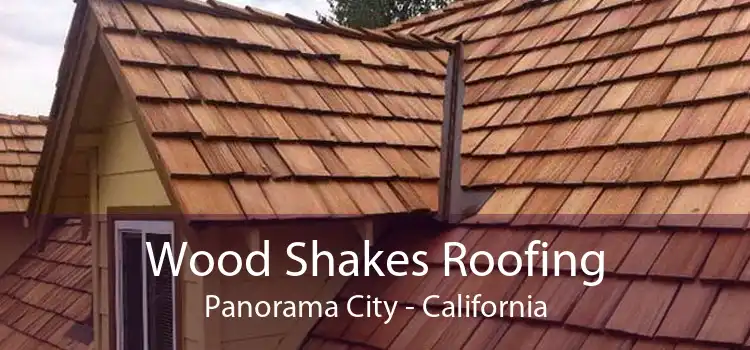 Wood Shakes Roofing Panorama City - California